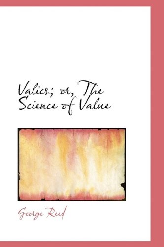 Valics; Or, the Science of Value - George Reed - Books - BiblioLife - 9781116247428 - October 27, 2009