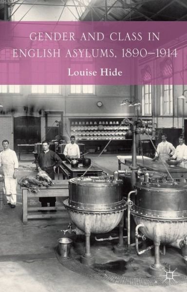 L. Hide · Gender and Class in English Asylums, 1890-1914 (Hardcover Book) (2014)