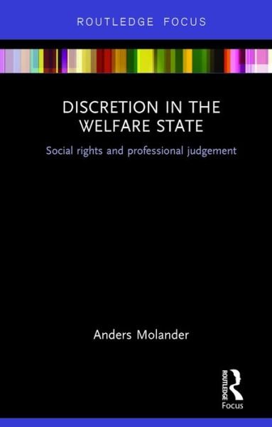 Cover for Molander, Anders (Oslo Metropolitan University, Norway) · Discretion in the Welfare State: Social Rights and Professional Judgment - Routledge Advances in European Politics (Hardcover Book) (2016)