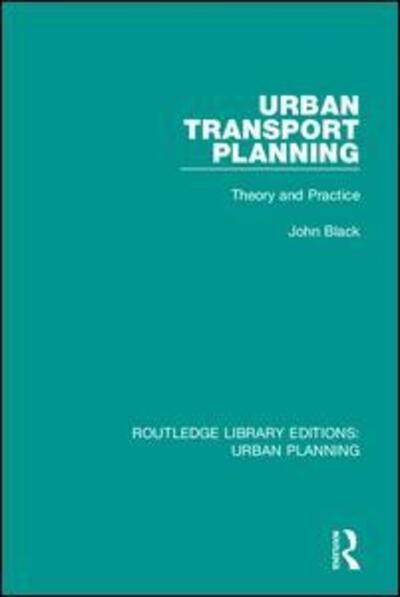 Cover for John Black · Urban Transport Planning: Theory and Practice - Routledge Library Editions: Urban Planning (Pocketbok) (2020)