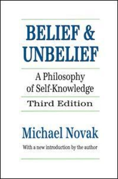 Cover for Michael Novak · Belief and Unbelief: A Philosophy of Self-knowledge (Hardcover Book) (2017)