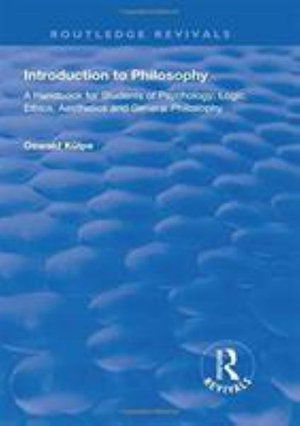 Cover for Oswald Kulpe · Introduction to Philosophy: A Handbook for Students of Psychology, Logic, Ethics, Aesthetics and General Philosophy - Routledge Revivals (Hardcover Book) (2018)