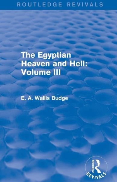 Cover for E. A. Wallis Budge · The Egyptian Heaven and Hell: Volume III (Routledge Revivals) - Routledge Revivals (Pocketbok) (2015)