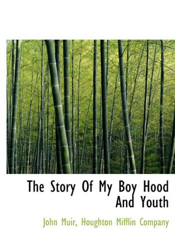 The Story of My Boy Hood and Youth - John Muir - Books - BiblioLife - 9781140303428 - April 6, 2010