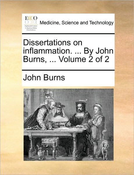 Cover for John Burns · Dissertations on Inflammation. ... by John Burns, ... Volume 2 of 2 (Pocketbok) (2011)