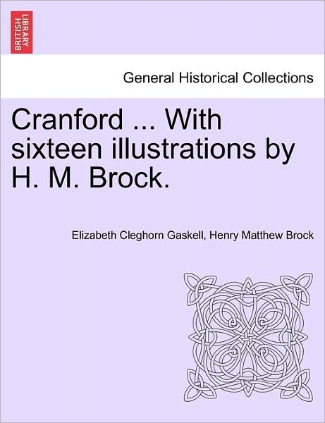 Cover for Elizabeth Cleghorn Gaskell · Cranford ... with Sixteen Illustrations by H. M. Brock. (Taschenbuch) (2011)