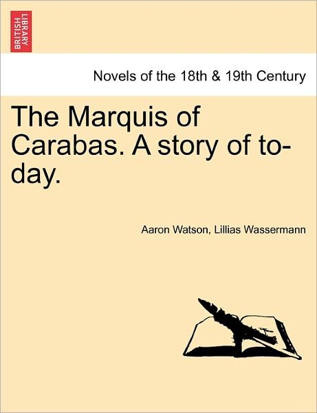 Cover for Aaron Watson · The Marquis of Carabas. a Story of To-day. (Paperback Book) (2011)