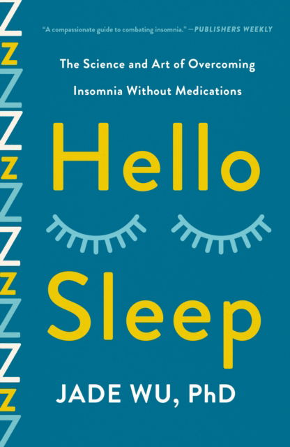 Jade Wu · Hello Sleep: The Science and Art of Overcoming Insomnia Without Medications (Paperback Book) (2024)