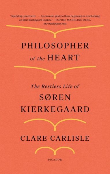 Philosopher of the Heart: The Restless Life of Soren Kierkegaard - Clare Carlisle - Books - St Martins Pr - 9781250798428 - May 4, 2021