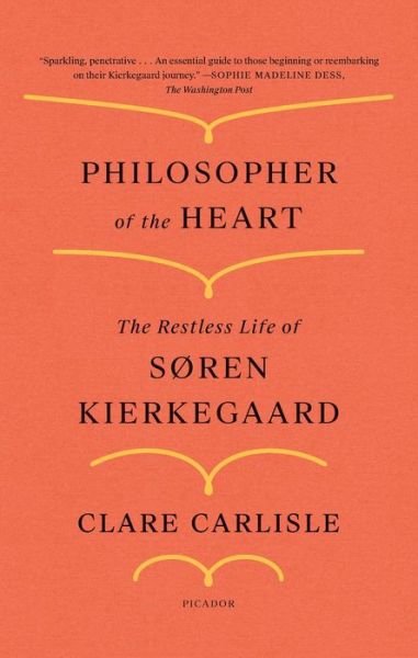 Cover for Clare Carlisle · Philosopher of the Heart: The Restless Life of Soren Kierkegaard (Pocketbok) (2021)