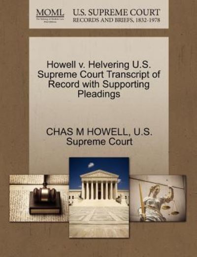 Cover for Chas M Howell · Howell V. Helvering U.s. Supreme Court Transcript of Record with Supporting Pleadings (Paperback Book) (2011)