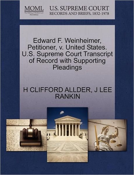 Cover for H Clifford Allder · Edward F. Weinheimer, Petitioner, V. United States. U.s. Supreme Court Transcript of Record with Supporting Pleadings (Pocketbok) (2011)