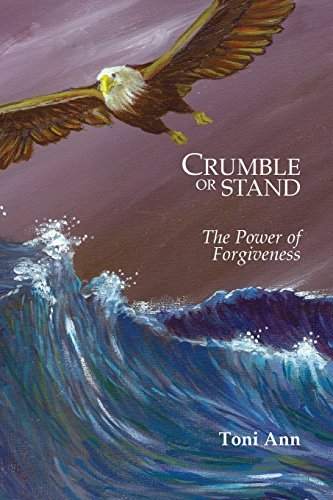 Cover for Toni Ann · Crumble or Stand: the Power of Forgiveness (Paperback Bog) (2014)