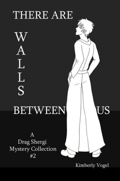 Cover for Kimberly Vogel · There Are Walls Between Us: a Drag Shergi Mystery Collection #2 (Pocketbok) (2015)