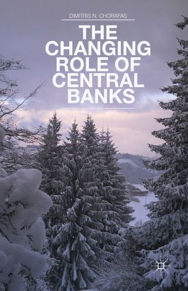 Cover for D. Chorafas · The Changing Role of Central Banks (Pocketbok) [1st ed. 2013 edition] (2013)
