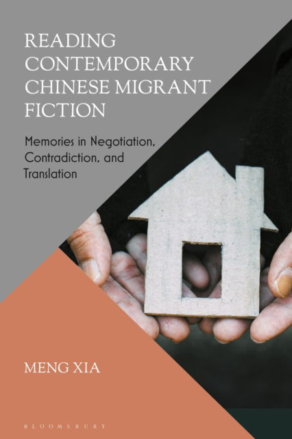 Cover for Xia, Meng (University of New South Wales, Australia) · Reading Contemporary Chinese Migrant Fiction: Memories in Negotiation, Contradiction, and Translation (Hardcover Book) (2025)