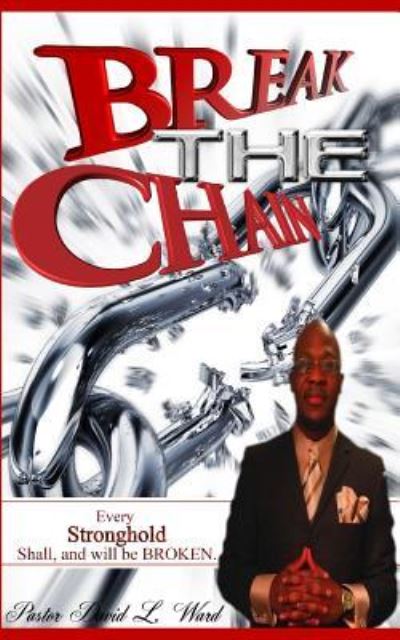 Pastor David L Ward · Break The Chain (Paperback Bog) (2017)