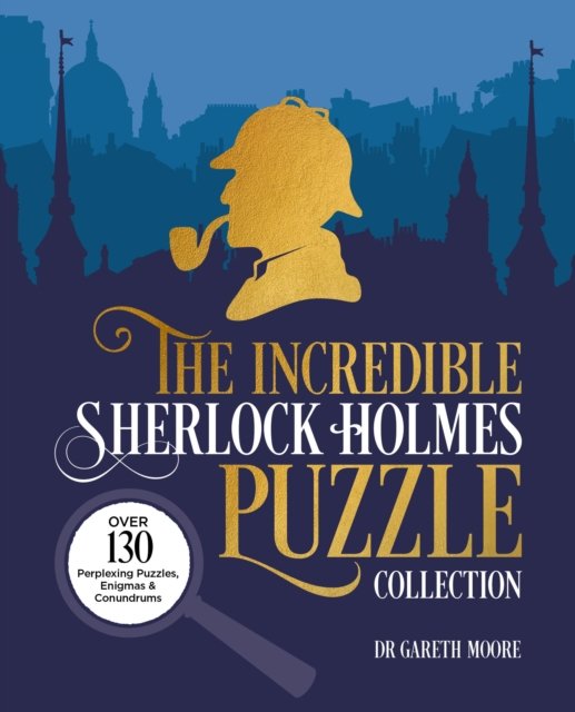 Cover for Dr Gareth Moore · The Incredible Sherlock Holmes Puzzle Collection: Over 130 Perplexing Puzzles, Enigmas and Conundrums - Arcturus Classic Puzzles (Paperback Book) (2023)