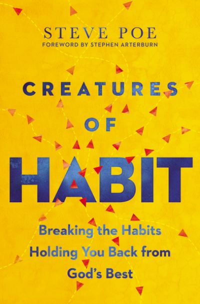 Cover for Steve Poe · Creatures of Habit: Breaking the Habits Holding You Back from God's Best (Paperback Book) (2021)