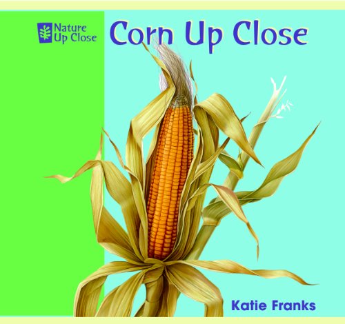 Cover for Katie Franks · Corn Up Close (Nature Up Close) (Hardcover Book) (2007)