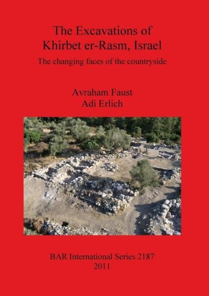 Cover for Adi Erlich · The Excavations of Khirbet Er-rasm, Israel: the Changing Faces of the Countryside (Bar International Series) (Paperback Book) (2011)