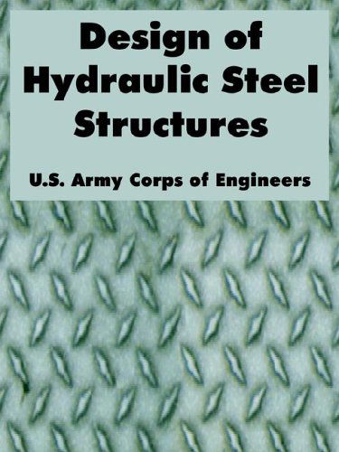 Design of Hydraulic Steel Structures - U S Army Corps of Engineers - Kirjat - University Press of the Pacific - 9781410222428 - maanantai 25. huhtikuuta 2005