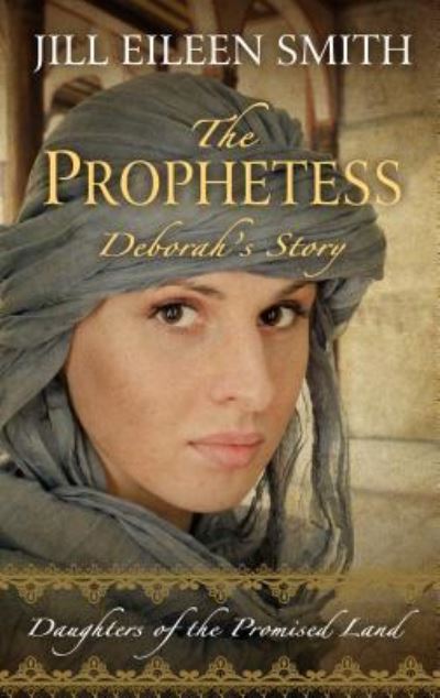 Cover for Jill Eileen Smith · Prophetess Deborah's Story (Book) (2016)