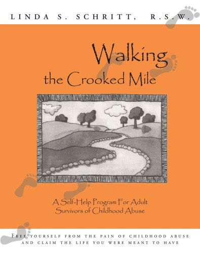 Cover for Linda S. Schritt R.s.w. · Walking the Crooked Mile: a Self-help Program for Adult Survivors of Childhood Abuse (Paperback Book) (2010)