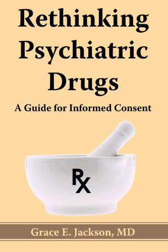 Cover for Md Grace E. Jackson · Rethinking Psychiatric Drugs: a Guide for Informed Consent (Paperback Book) (2005)