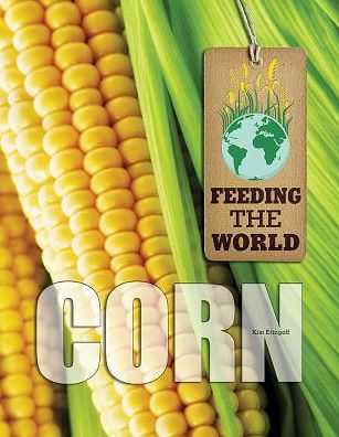 Cover for Kim Etingoff · Corn - Feeding The World (Hardcover Book) (2013)