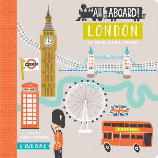 All Aboard! London: A Travel Primer - Lucy Darling - Haily Meyers - Kirjat - Gibbs M. Smith Inc - 9781423642428 - tiistai 1. maaliskuuta 2016