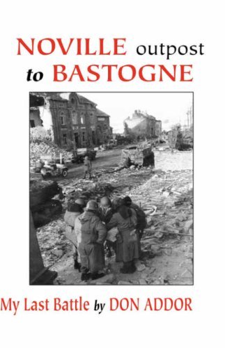Cover for Don Addor · Noville Outpost to Bastogne: My Last Battle (Hardcover Book) (2007)