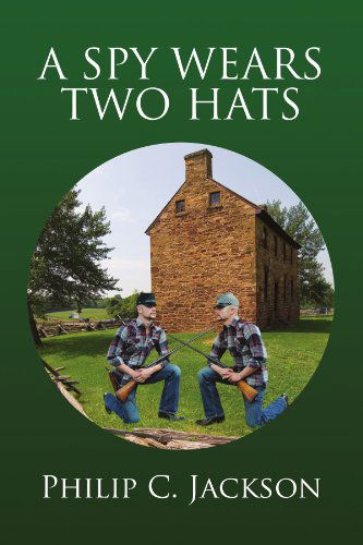 A Spy Wears Two Hats - Philip C. Jackson - Books - Xlibris - 9781425776428 - October 4, 2007