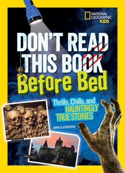 Cover for Anna Claybourne · Don't Read This Book Before Bed: Thrills, Chills, and Hauntingly True Stories (Hardcover bog) (2017)