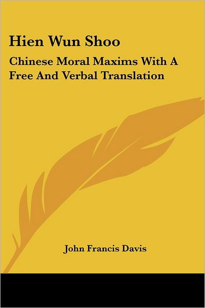 Cover for John Francis Davis · Hien Wun Shoo: Chinese Moral Maxims with a Free and Verbal Translation (Paperback Book) (2007)