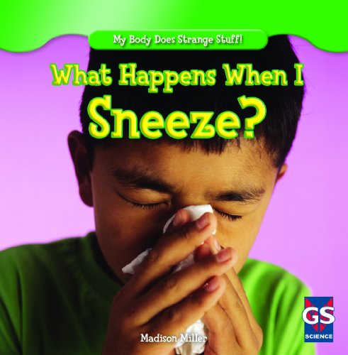 Cover for Madison Miller · What Happens when I Sneeze? (My Body Does Strange Stuff! (Gareth Stevens)) (Hardcover Book) (2013)