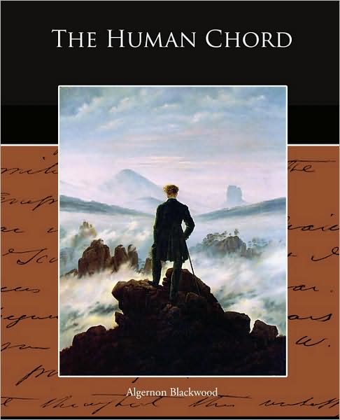 The Human Chord - Algernon Blackwood - Books - Book Jungle - 9781438521428 - July 1, 2009