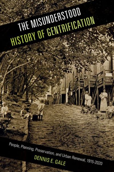 Cover for Dennis E. Gale · The Misunderstood History of Gentrification: People, Planning, Preservation, and Urban Renewal, 1915-2020 - Urban Life, Landscape and Policy (Hardcover Book) (2021)