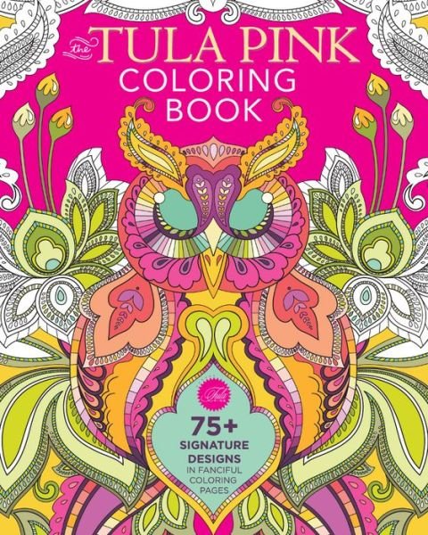 Cover for Tula Pink · The Tula Pink Coloring Book: 75+ Signature Designs in Fanciful Coloring Pages (Paperback Bog) (2015)