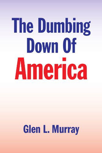 Cover for Glen / Molly Murray / Patton · The Dumbing Down of America (Paperback Book) (2009)