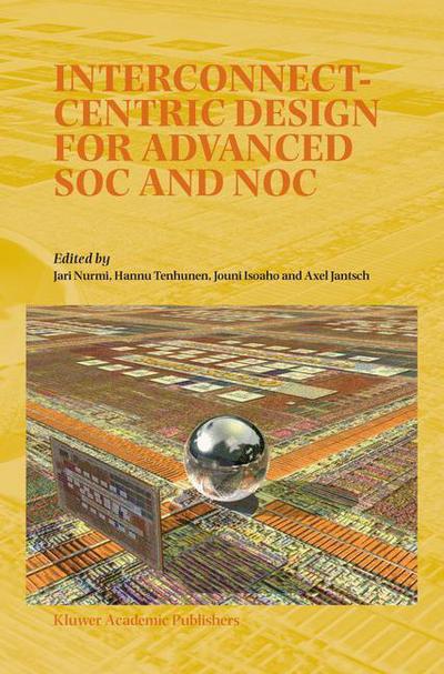 Cover for Jari Nurmi · Interconnect-Centric Design for Advanced SOC and NOC (Paperback Book) [1st ed. Softcover of orig. ed. 2004 edition] (2010)