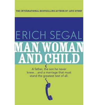 Man, Woman and Child - Erich Segal - Kirjat - Hodder & Stoughton - 9781444768428 - torstai 20. kesäkuuta 2013
