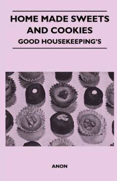 Home Made Sweets and Cookies - Good Housekeeping's - Anon - Books - Ferrero Press - 9781446540428 - March 4, 2011