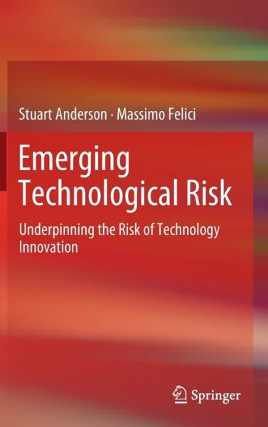 Cover for Stuart Anderson · Emerging Technological Risk: Underpinning the Risk of Technology Innovation (Hardcover Book) (2012)