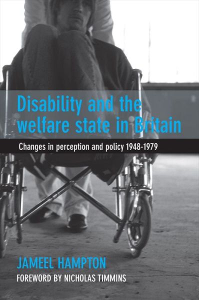 Cover for Jameel Hampton · Disability and the Welfare State in Britain: Changes in Perception and Policy 1948–79 (Hardcover Book) (2016)