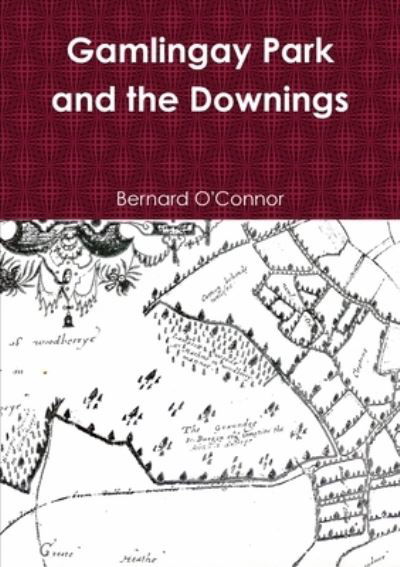 Gamlingay Park and the Downings - Bernard O'Connor - Książki - Lulu.com - 9781447853428 - 11 listopada 2011