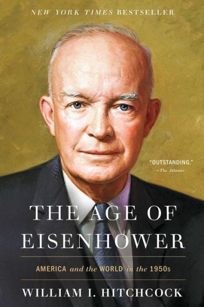 Cover for William I Hitchcock · The Age of Eisenhower: America and the World in the 1950s (Paperback Book) (2019)