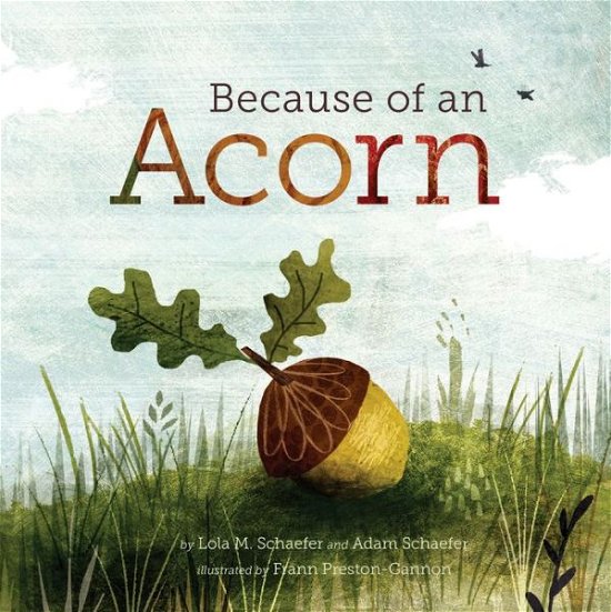Because of an Acorn - Lola M. Schaefer - Bøger - Chronicle Books - 9781452112428 - 2. august 2016