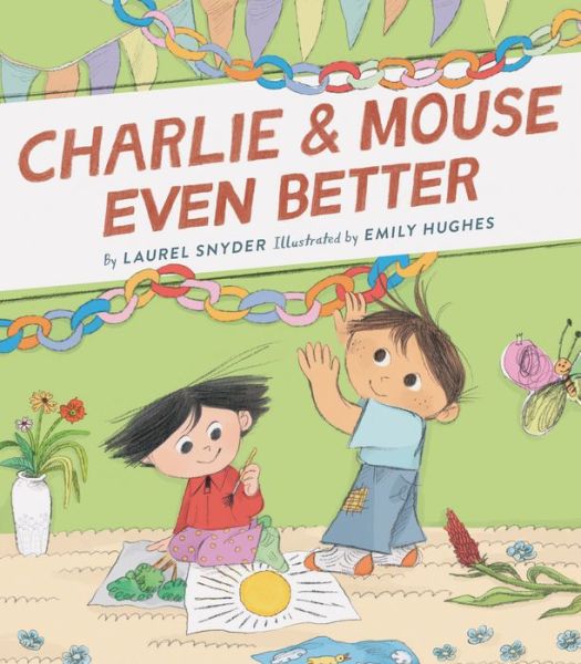 Charlie & Mouse Even Better: Book 3 - Laurel Snyder - Livros - Chronicle Books - 9781452183428 - 28 de julho de 2020