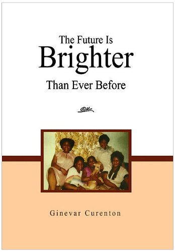 Cover for Ginevar Curenton · The Future is Brighter Than Ever Before (Innbunden bok) (2010)